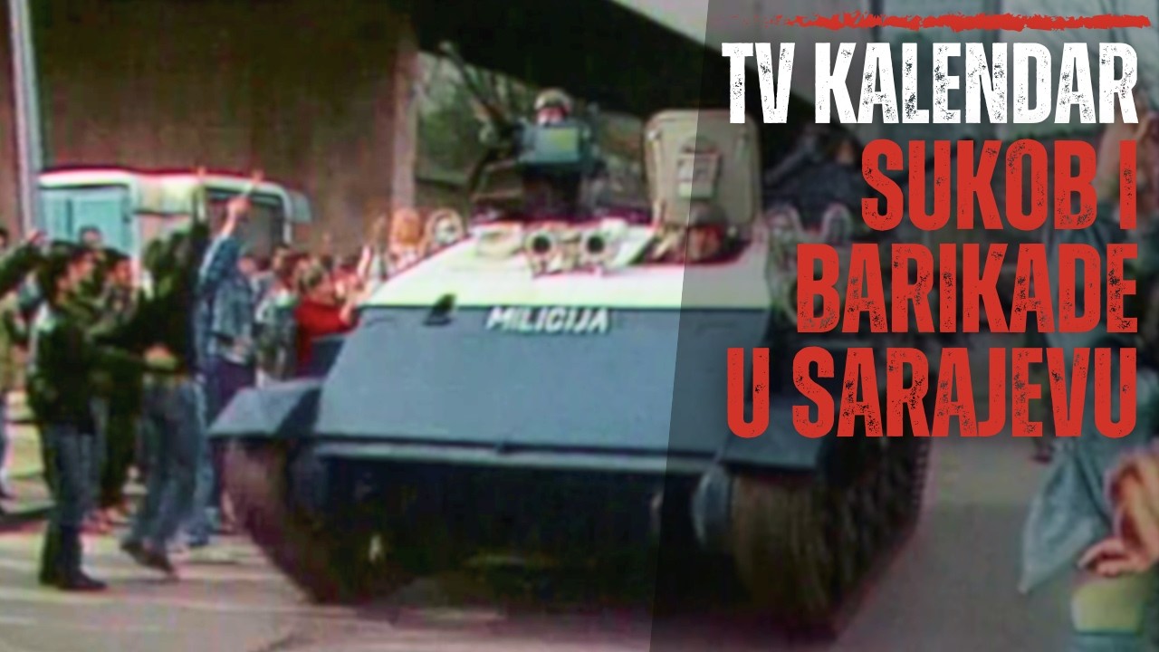 TV kalendar: Sukobi i barikade u Sarajevu
