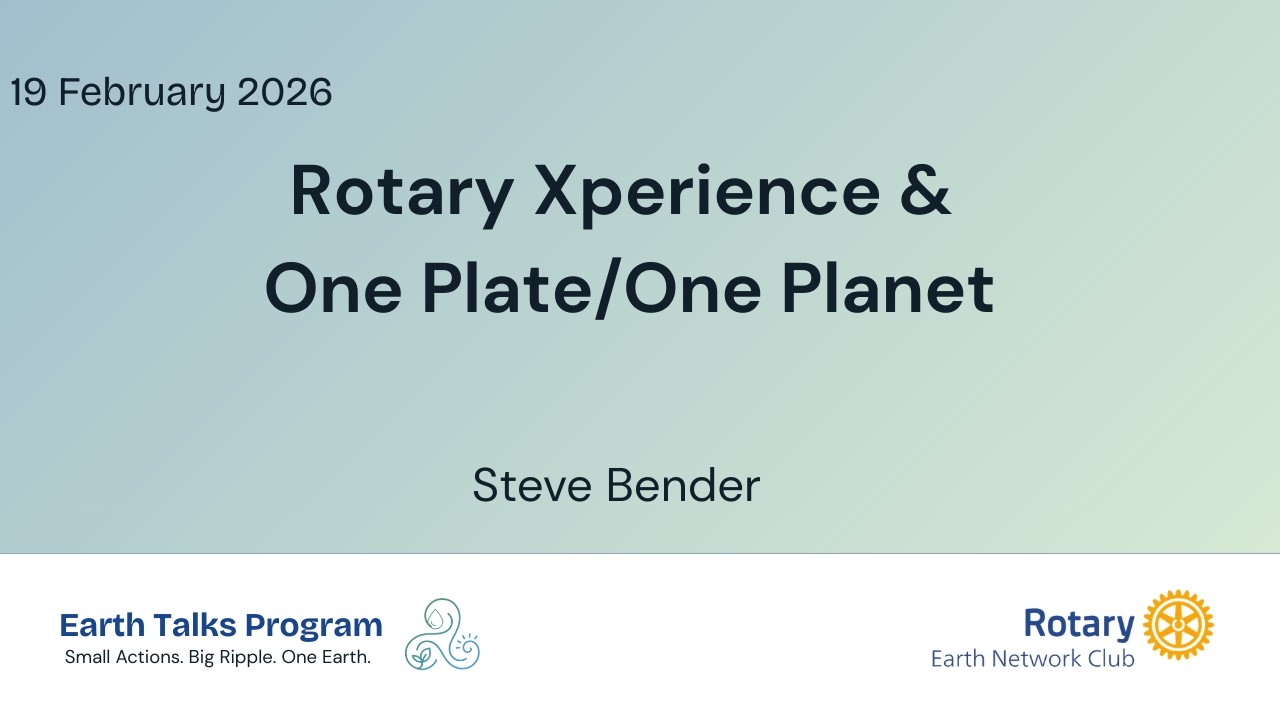 Rotary Xperience and One Plate / One Planet with Steve Bender 19 February 2026