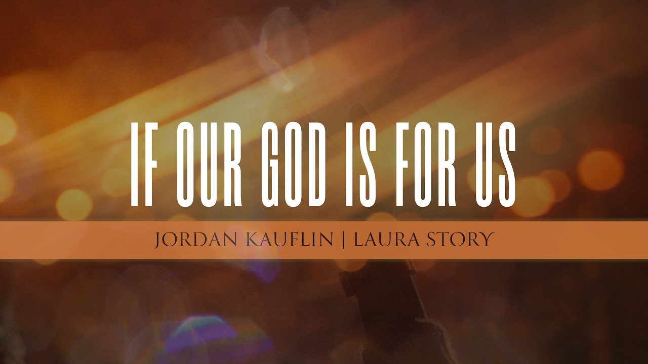 If Our God Is for Us (Lyric Video) | Jordan Kauflin, Laura Story
