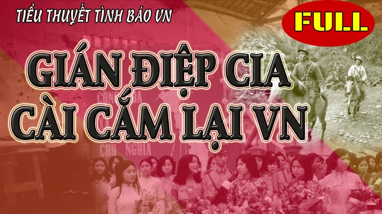 (Full trọn bộ) Gián điệp CIA cài cắm lại VN | Truyện tình báo phản gián VN