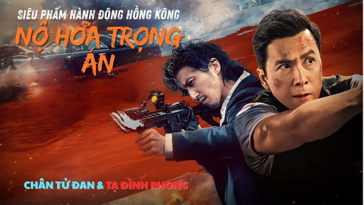 [Review phim] Đỉnh Cao Hành Động Hong Kong: Nộ Hỏa Trọng Án | Trận Chiến Chân Tử Đan & Tạ Đình Phong