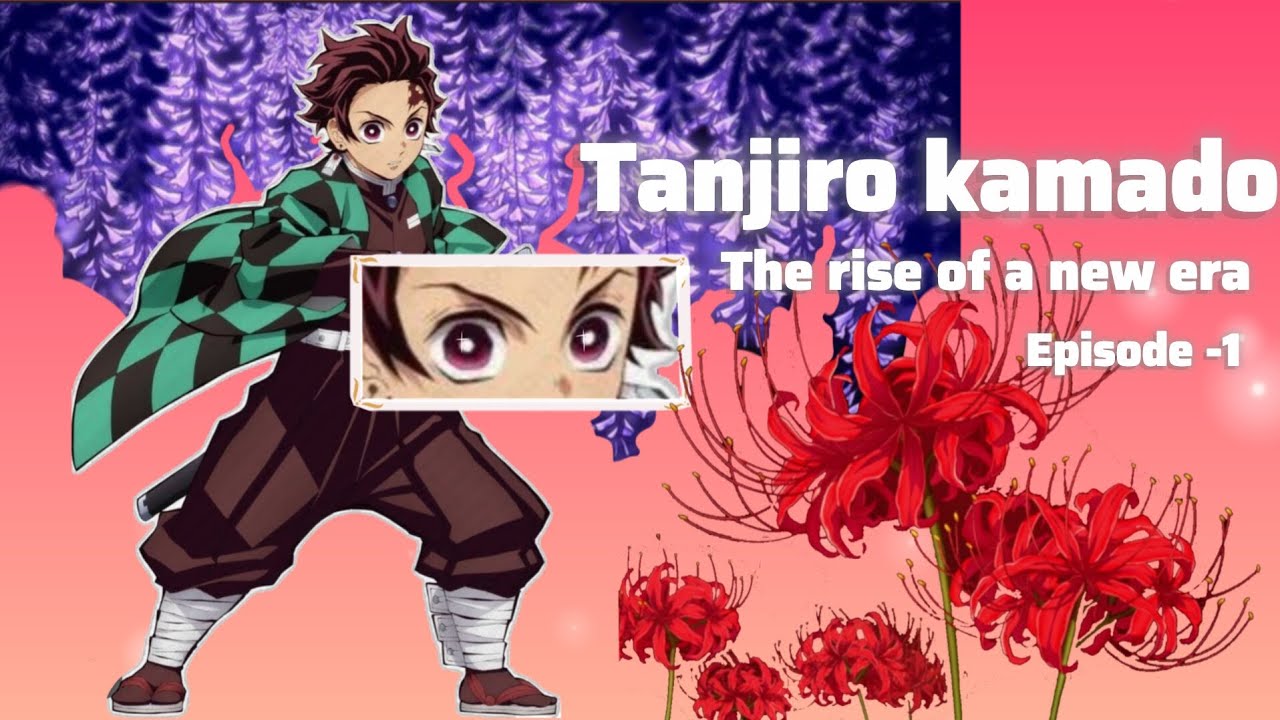 Tanjiro kamado : the rise of a new era //episode 1//