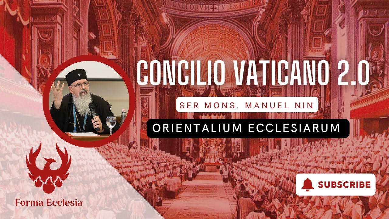 CONCILIO VATICANO 2.0 - Respirare a pieni polmoni: Orientalium Ecclesiarum con SER Mons. Manuel Nin