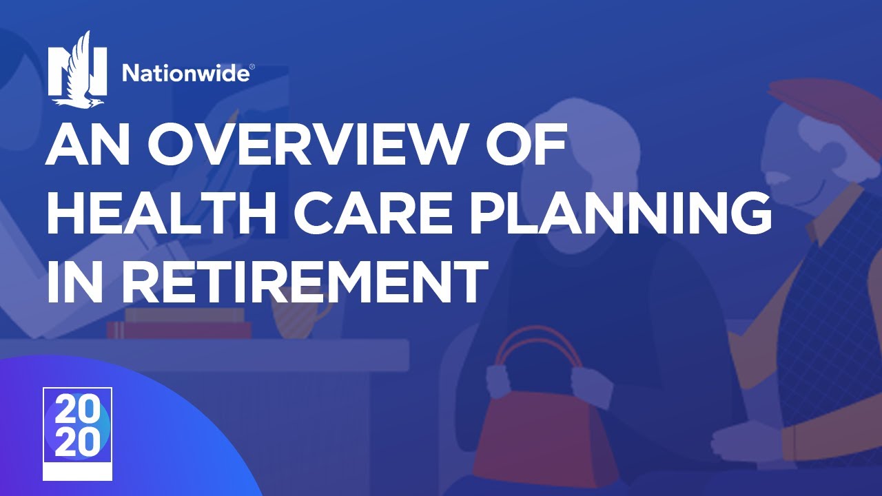 Nationwide Financial | Health Care Planning in Retirement (An Overview)