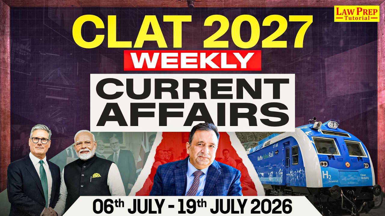 CLAT 2027 Current Affairs 🔥 Weekly GK Revision | 06 June &ndash; 19 July 2026 Most Important Events