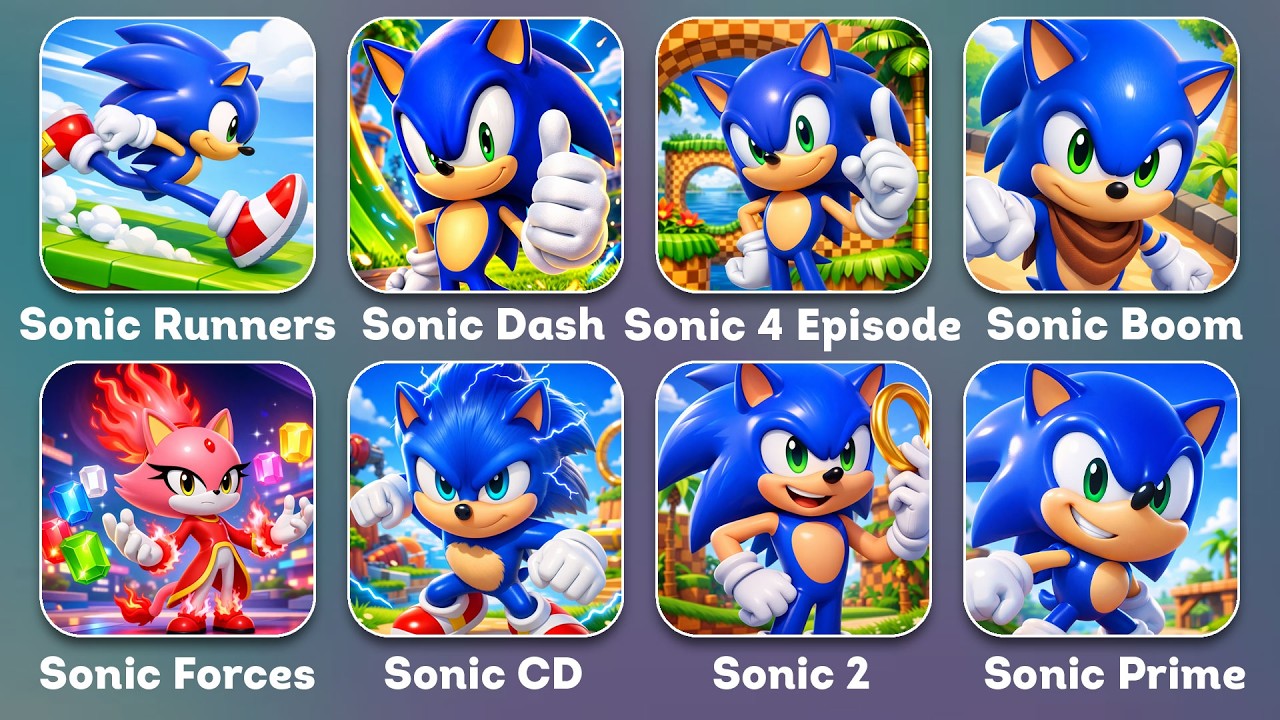 Sonic Dash,Sonic Runners,Sonic Episode,Sonic Forces,Sonic CD,Sonic Boom,Sonic Forces,Sonic Jump....