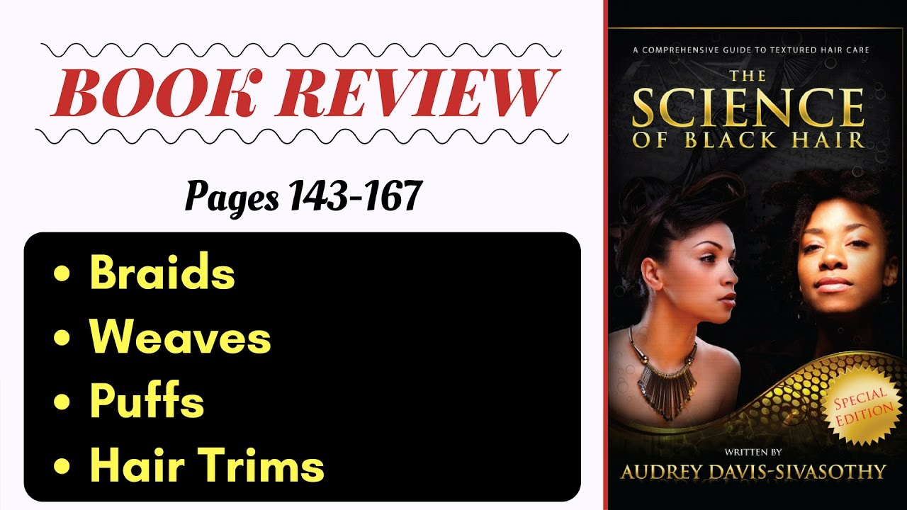 Science Black Hair Pages 143-167: Braids, Weaves, Puffs & Hair Trims (Book Review)