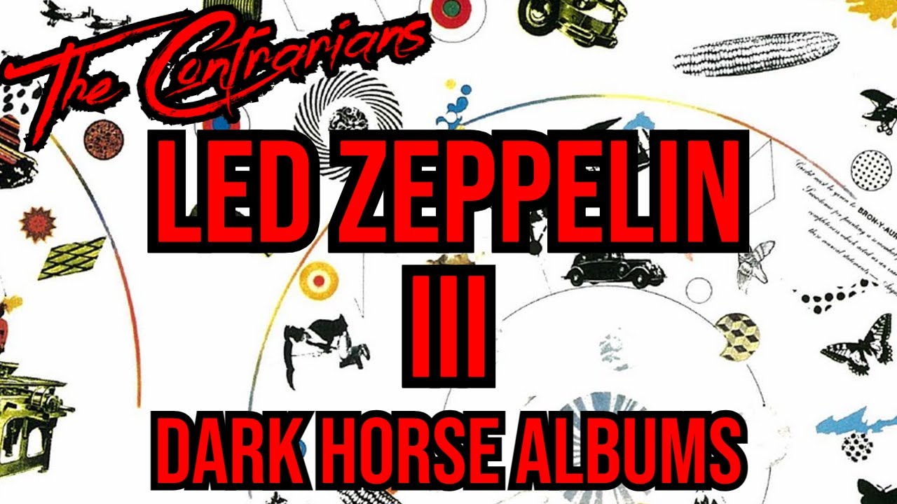 The Contrarians Panel: Dark Horse Album - Led Zeppelin III