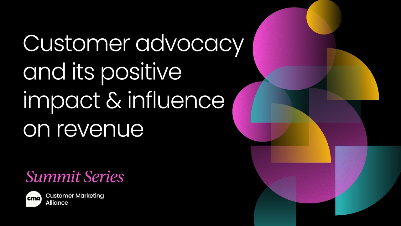 Customer advocacy and its positive impact & influence on revenue | Customer Marketing Summit, April