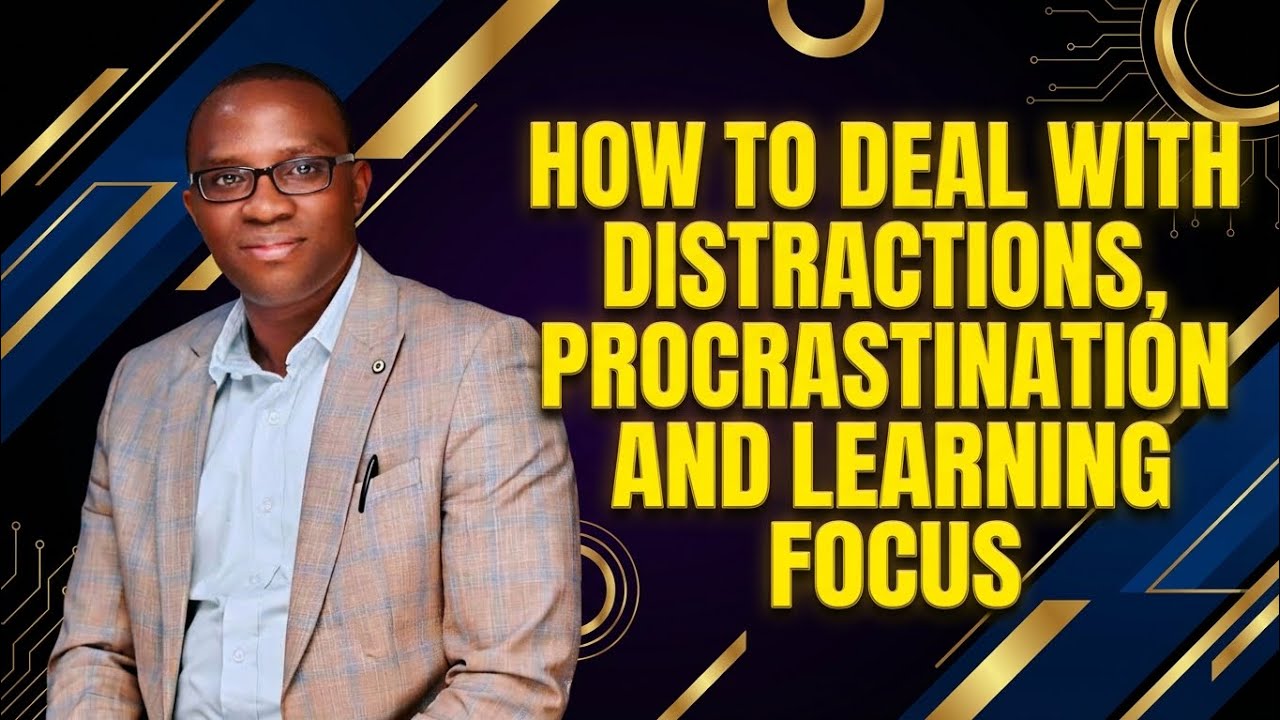 Dealing with Distractions, Procrastination and Learning How to Focus 