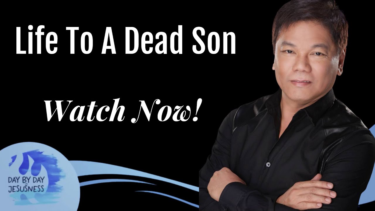 Pastor Ed Lapiz - Life To A Dead Son   /  Official YouTube Channel 2023