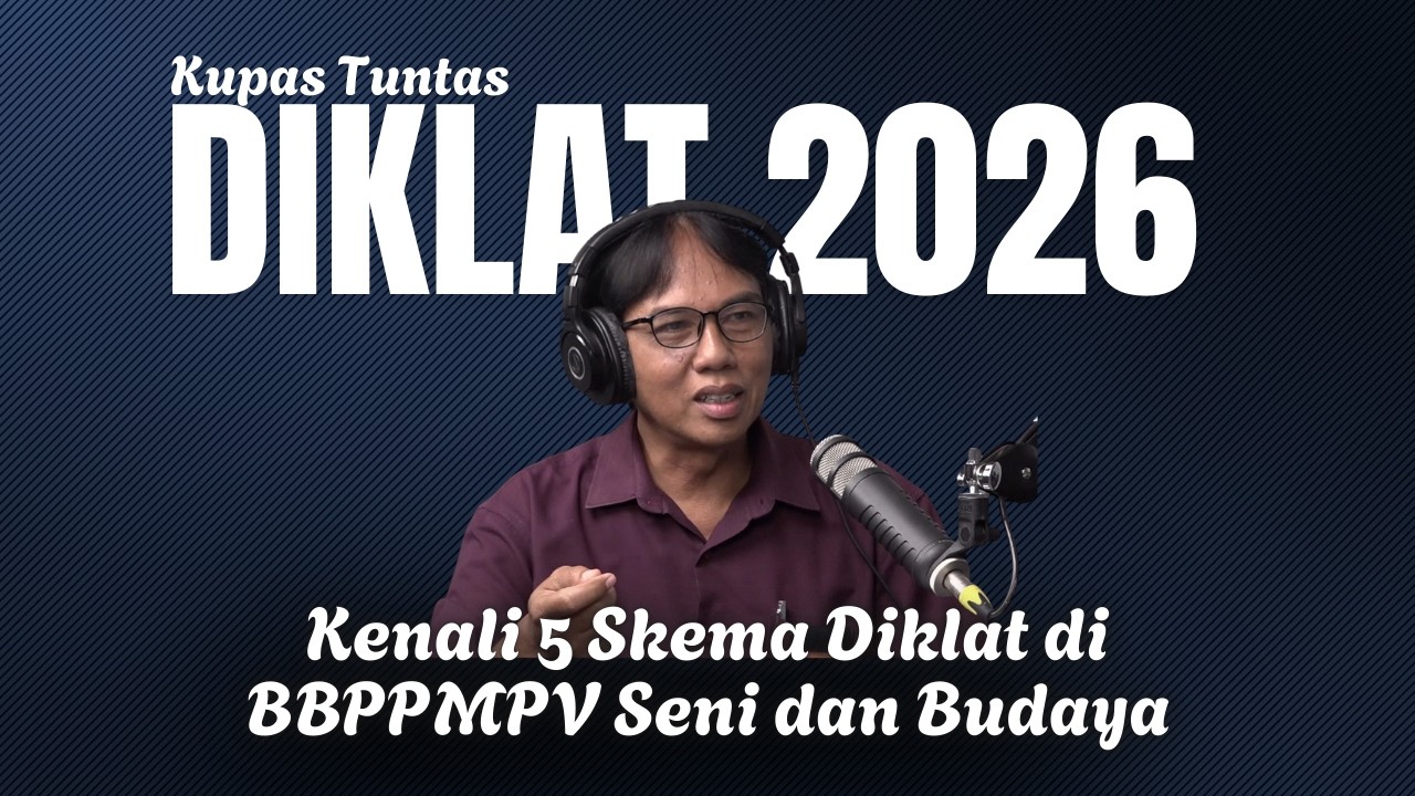 Obsesi Episode 22 | Kenali 5 Skema Diklat di BBPPMPV Seni dan Budaya Tahun 2026