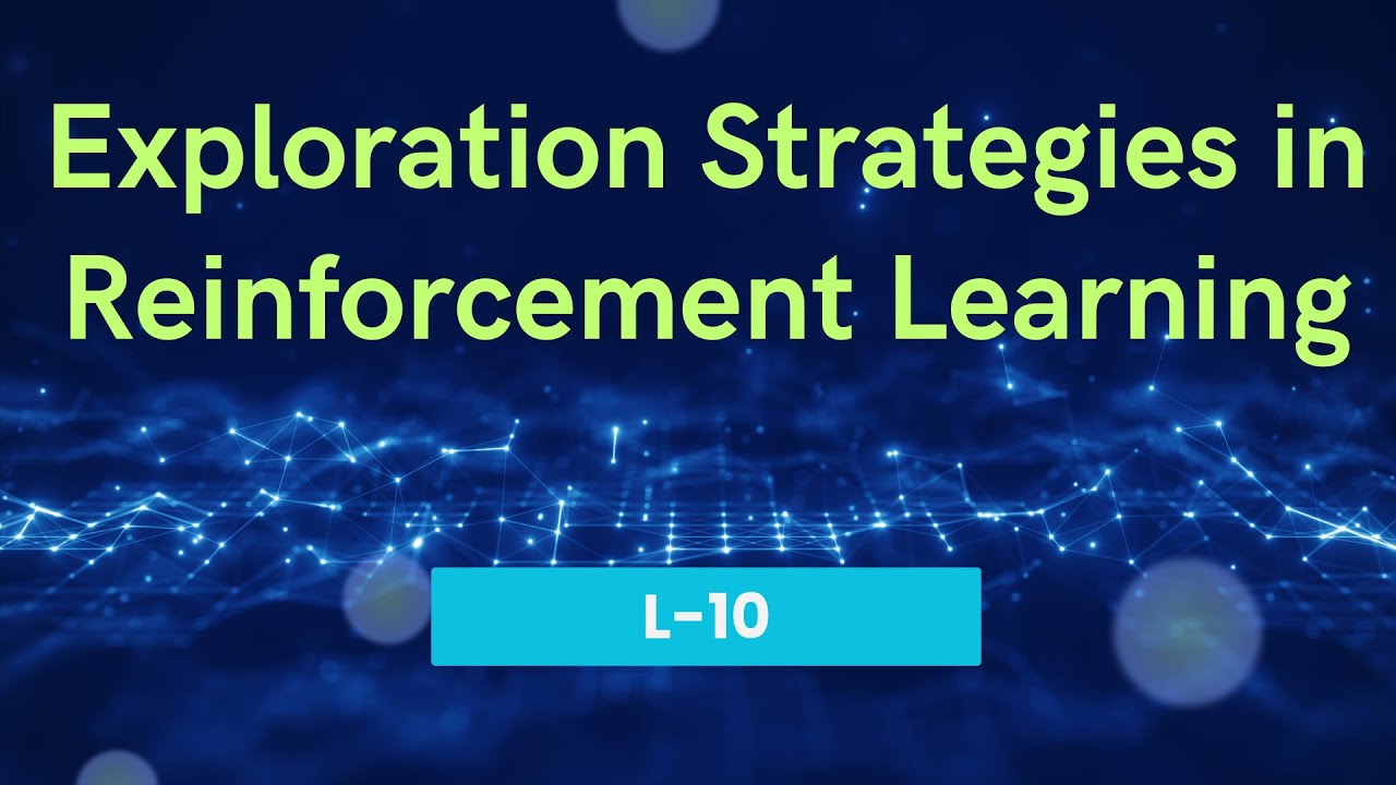 RL Mastering Exploration Strategies: A Deep Dive into Effective Techniques | L-10