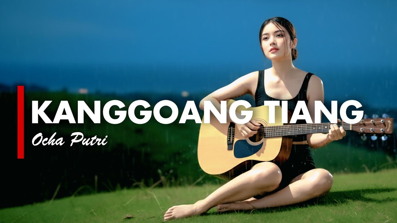 KANGGOANG TIANG - OCHA PUTRI [VERSI GEK AI]