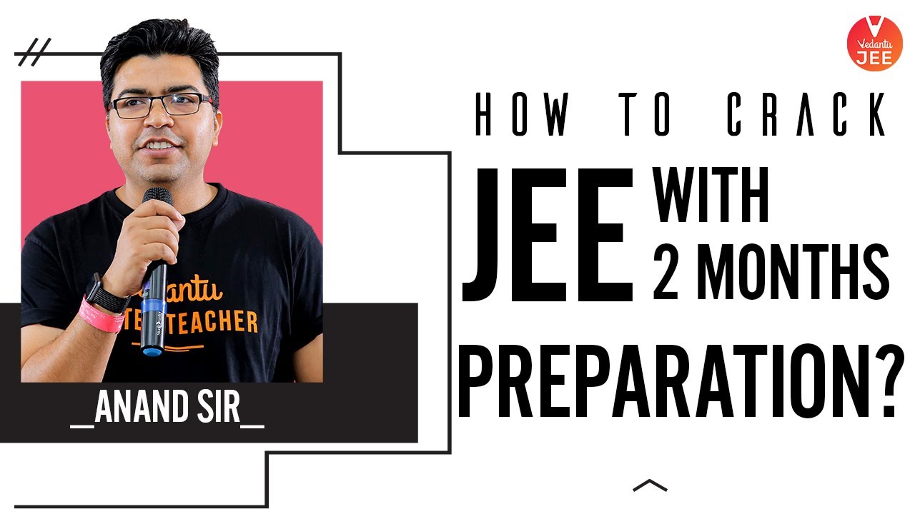 JEE Mains April 2020: How to Crack JEE with 2 Months Preparation - Anand Sir | IIT JEE Main 2020