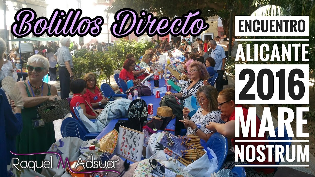 Encuentro Asociaci&oacute;n MareNostrum Alicante 2016. Bolillos Directo by Raquel M. Adsuar Bolillotuber
