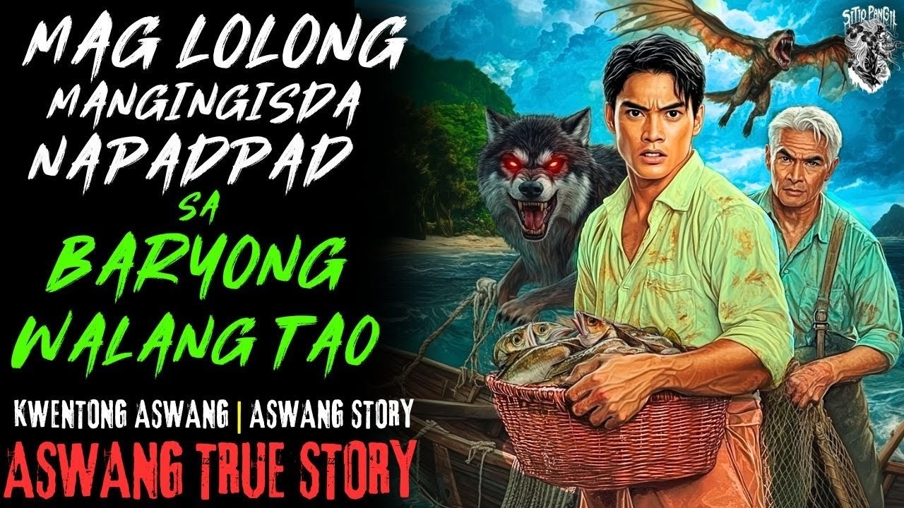 KWENTONG ASWANG | MAGLOLONG MANGINGISDA NAPADPAD SA BARYONG WALANG TAO | ASWANG STORY | TRUE STORY