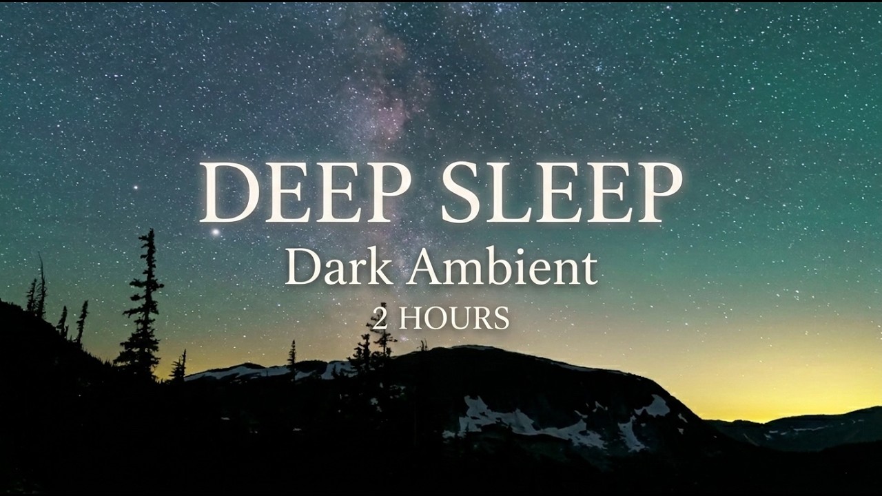2 Hours Deep Sleep Dark Ambient 🌙 Calming Night Music for Rest & Relaxation