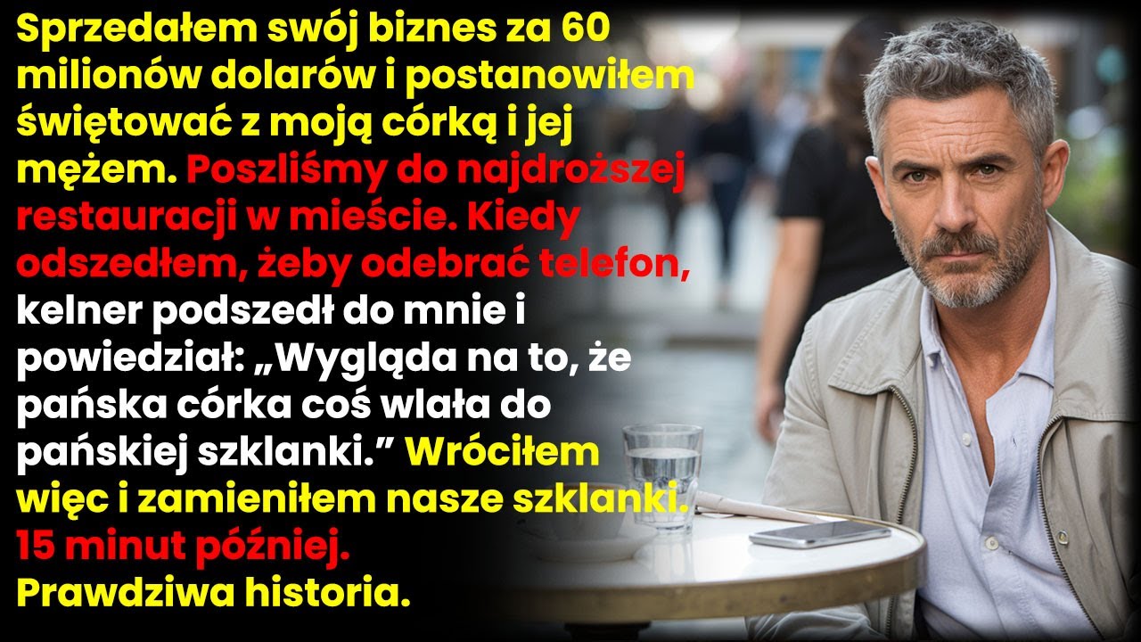 Sprzedałem Biznes za 60 Milionów Dolarów – Kelnerze, Córka Dolała Coś Do Twojego Szkła!