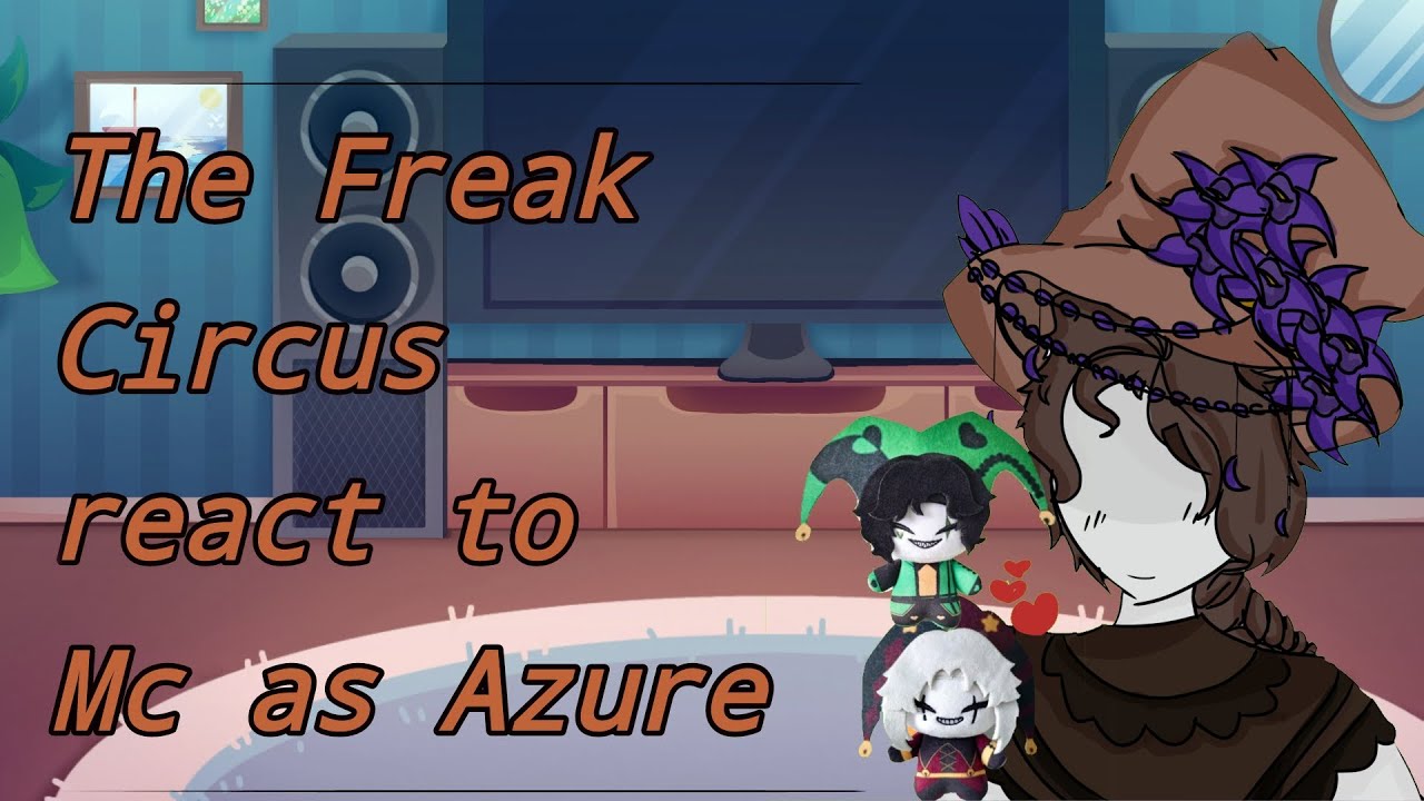 The Freak Circus react to Non-binary MC as Azure || Credits in desc || Gacha Life 2