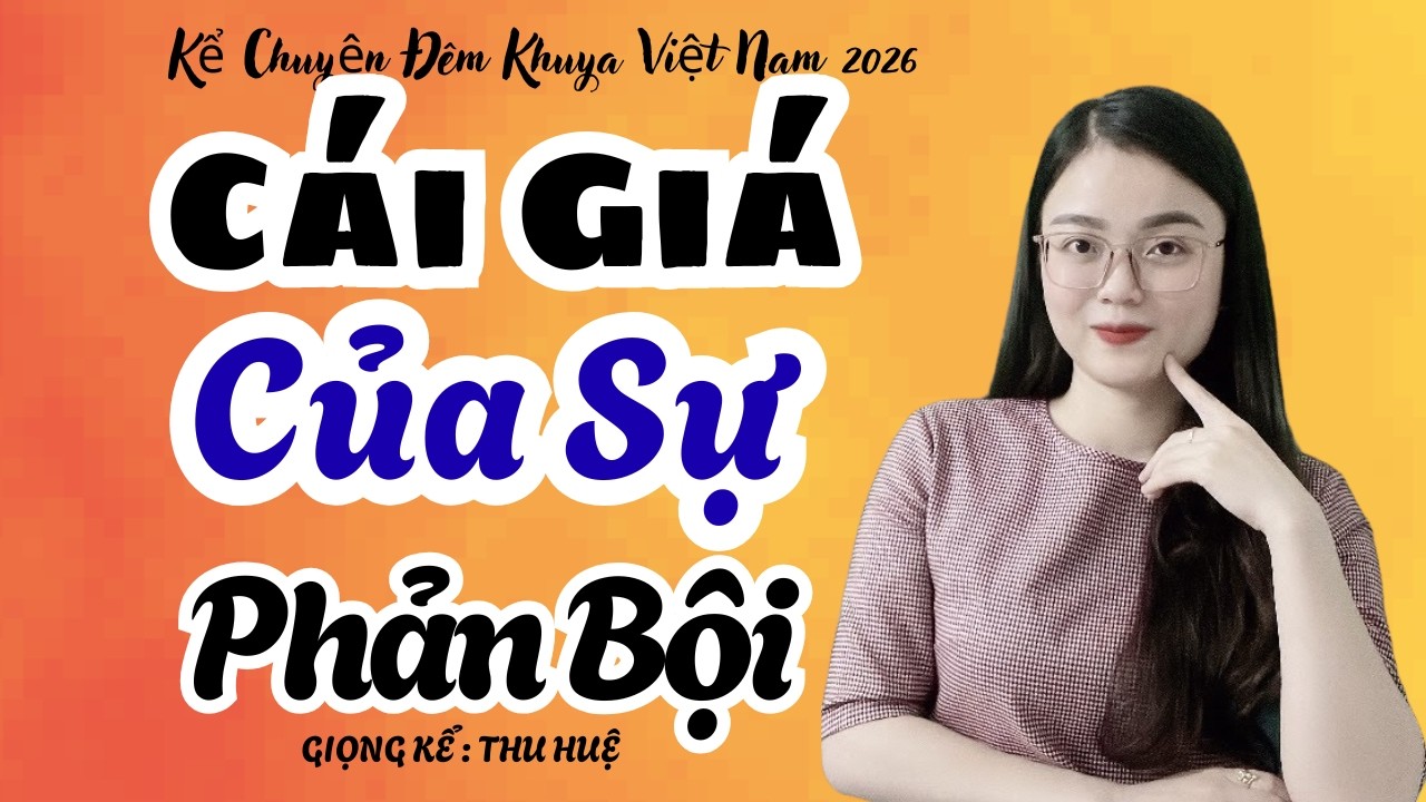 Thu Huệ 2026 Cái Giá Của Sự Phản Bội Nghe Cực Hay | Kể Chuyện Đêm Khuya