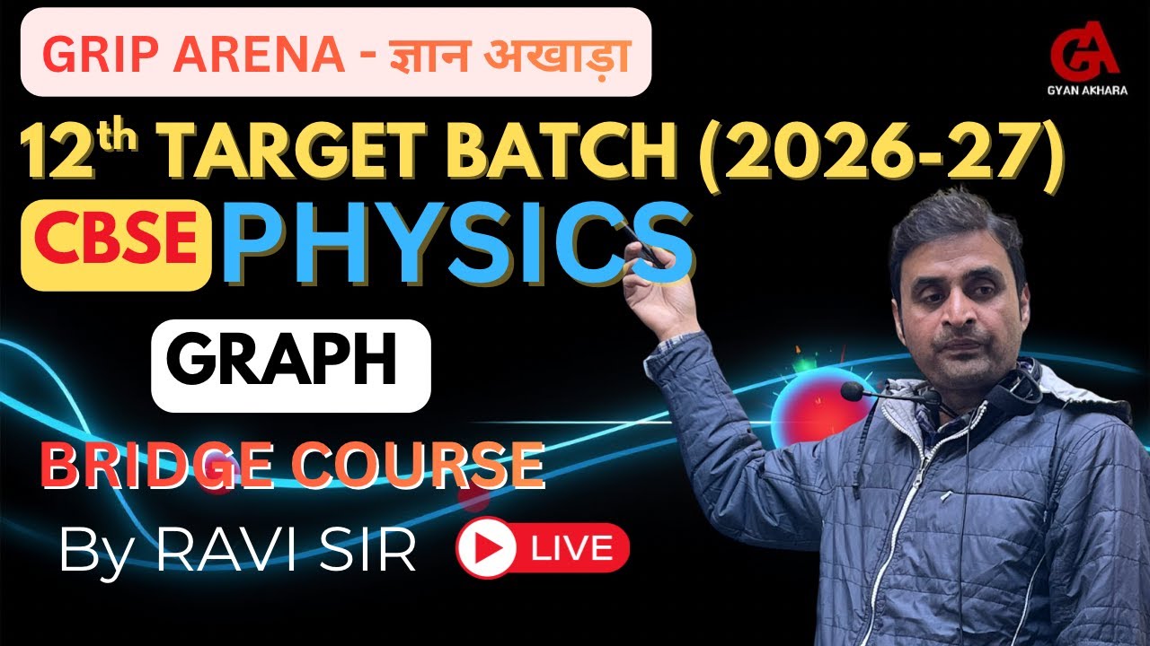 Physics : GRAPH | 12th TARGET BATCH 2027 | Bridge Course | GRIP ARENA