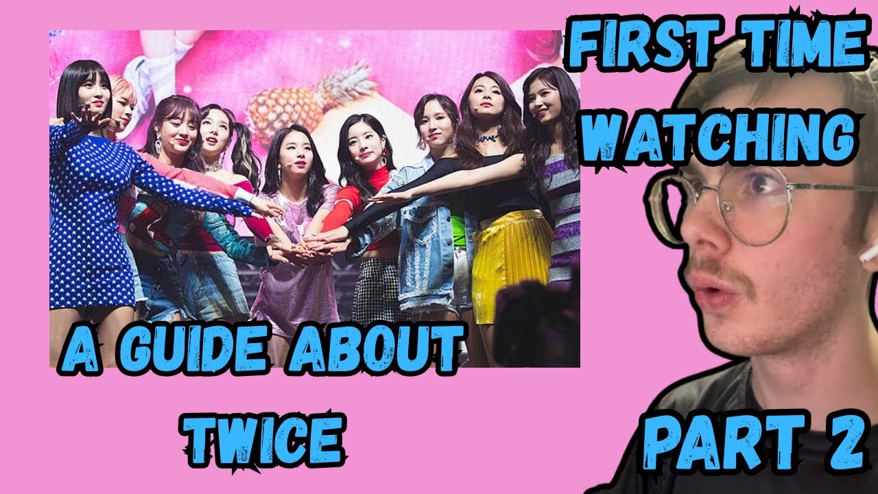 A GUIDE ABOUT TWICE REACTION PART 2
