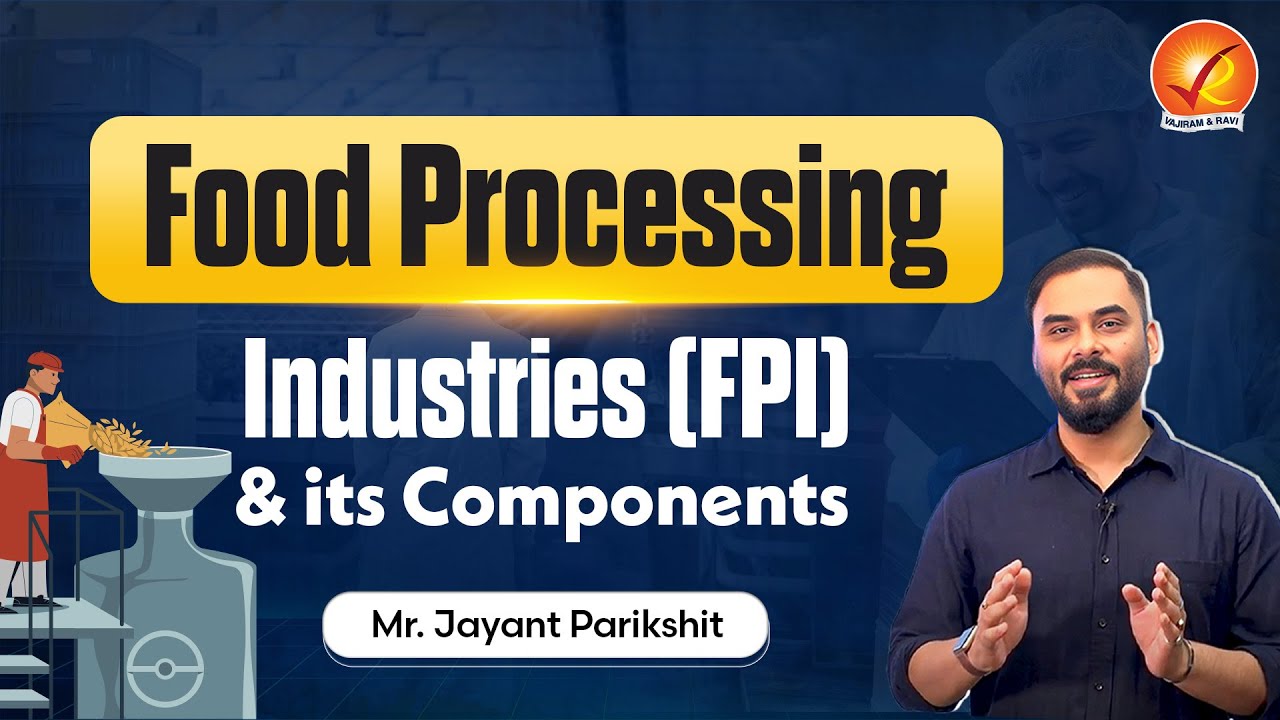 Food Processing Industries (FPI) & its Components | Current Affairs | Vajiram And Ravi