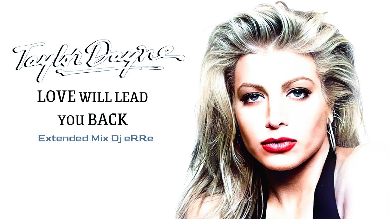 Taylor Dayne - Love Will Lead You Back (Extended Mix Dj eRRe) Download link in description