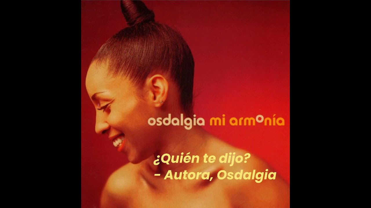 ¿QUIÉN TE DIJO? - OSDALGIA. CD MI ARMONÍA