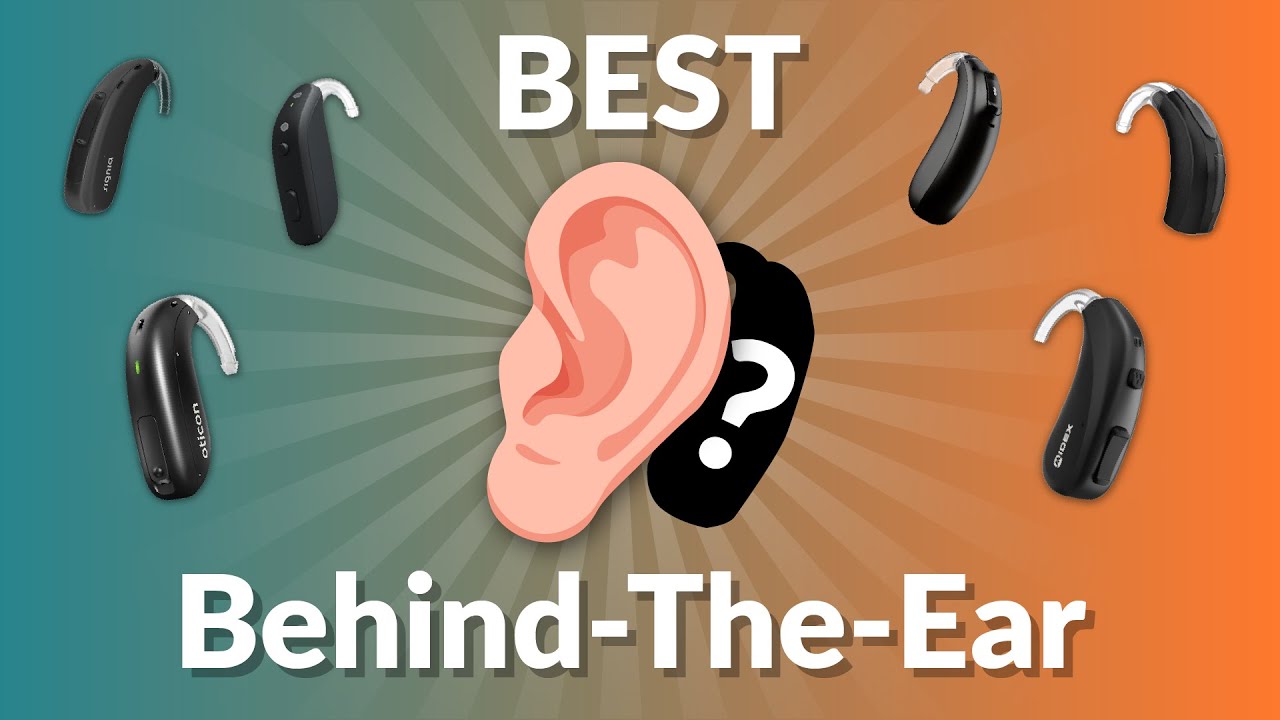 The 6 Best Behind-the-Ear (BTE) Hearing Aids for 2024!