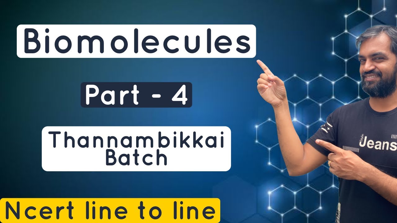 Biomolecules Class 11 Biology | Part 4 | Thannambikkai Batch | NCERT Line to line