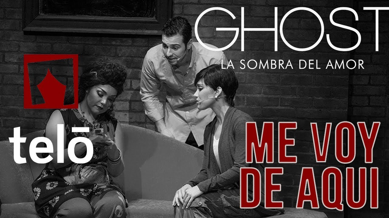 ME VOY DE AQUI - GHOST, LA SOMBRA DEL AMOR