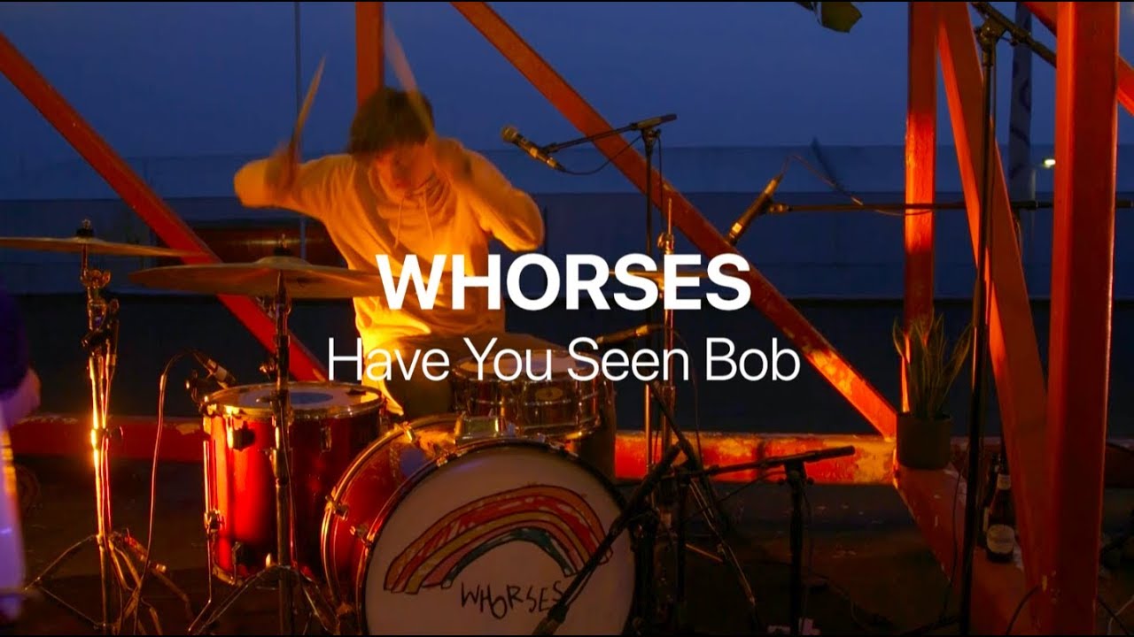 WHORSES - Have You Seen Bob (Carpet Sessions)