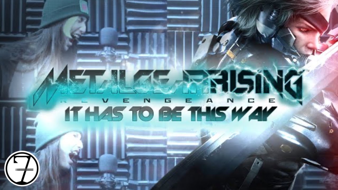 IT HAS TO BE THIS WAY - Metal Gear Rising: Revengeance (FULL COVER)