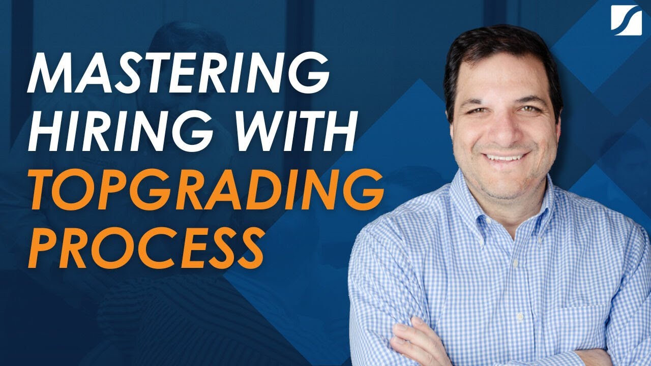 Topgrading: The Ultimate Strategy to Hire A-Players & Transform Your Business