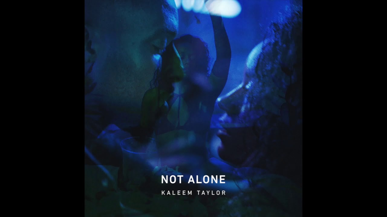 Kaleem Taylor - Not Alone