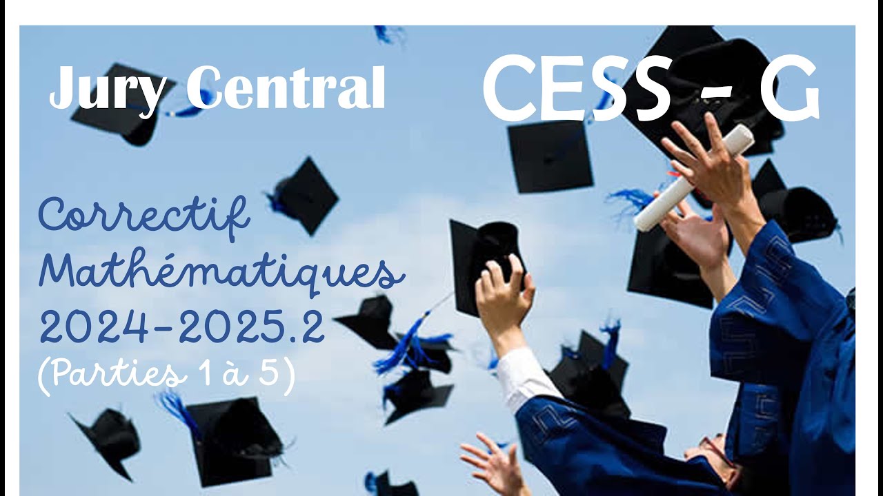 Jurys-CESS G : correctif de l'examen de mathématiques 2024-2025.2 (moitié 1 : parties 1 à 5)