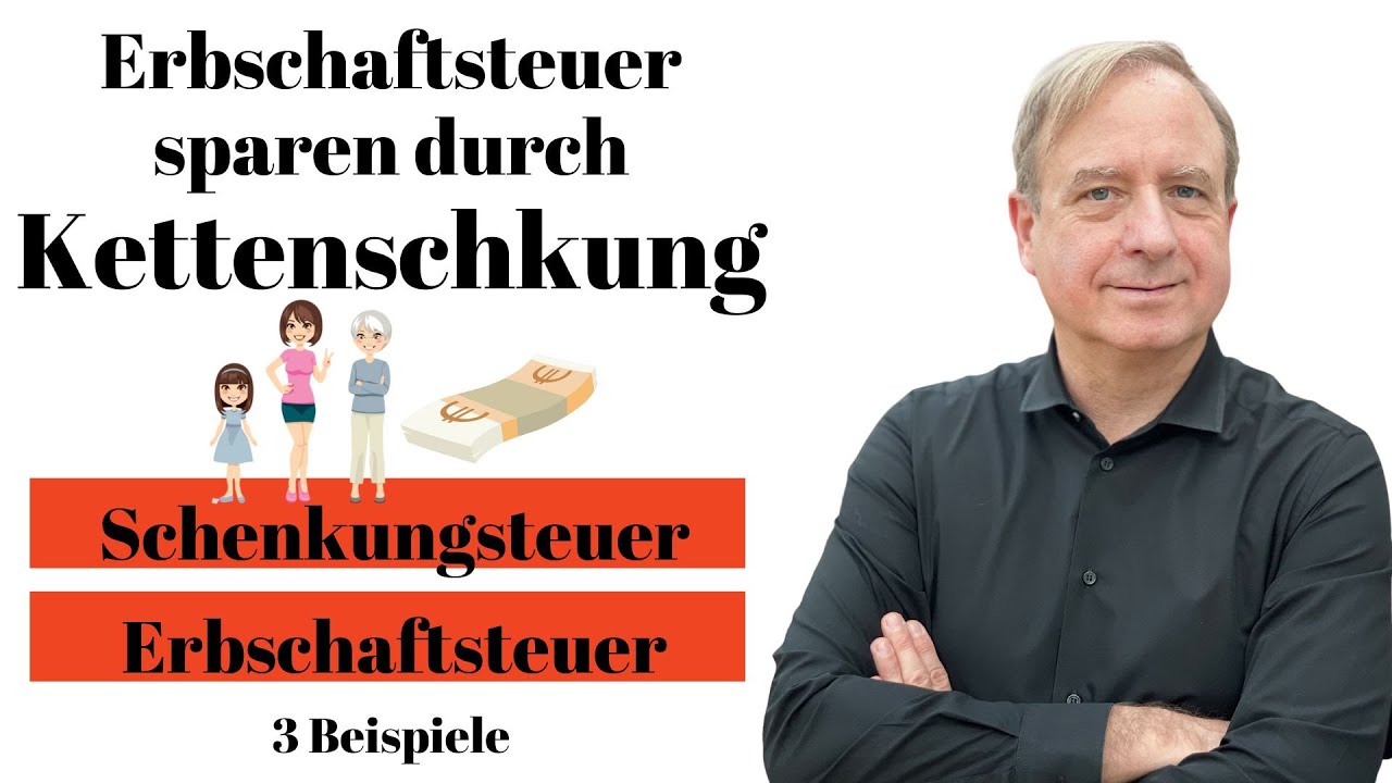 Kettenschenkung - Erbschaftsteuer sparen durch Steuergestaltung - 3 Beispiele