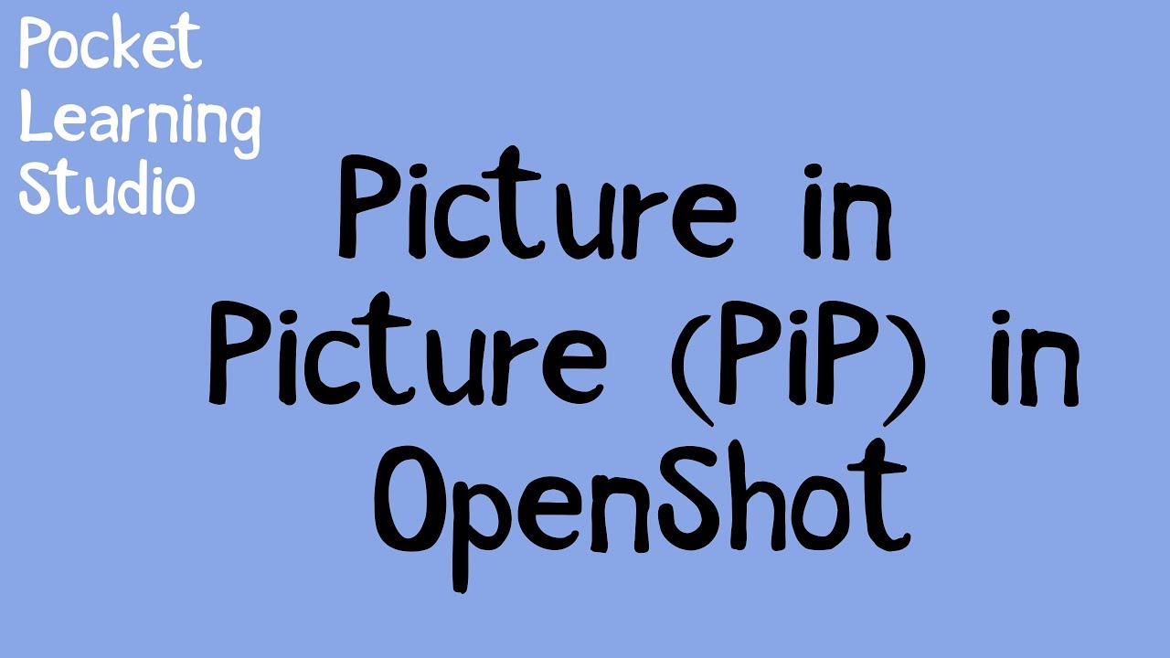 Picture-in-Picture (PiP) in OpenShot Video Editor