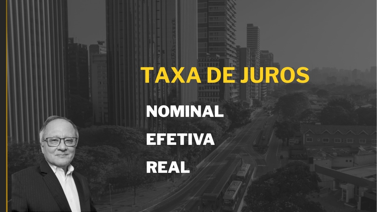 TAXA DE JUROS: nominal, Efetiva e Real