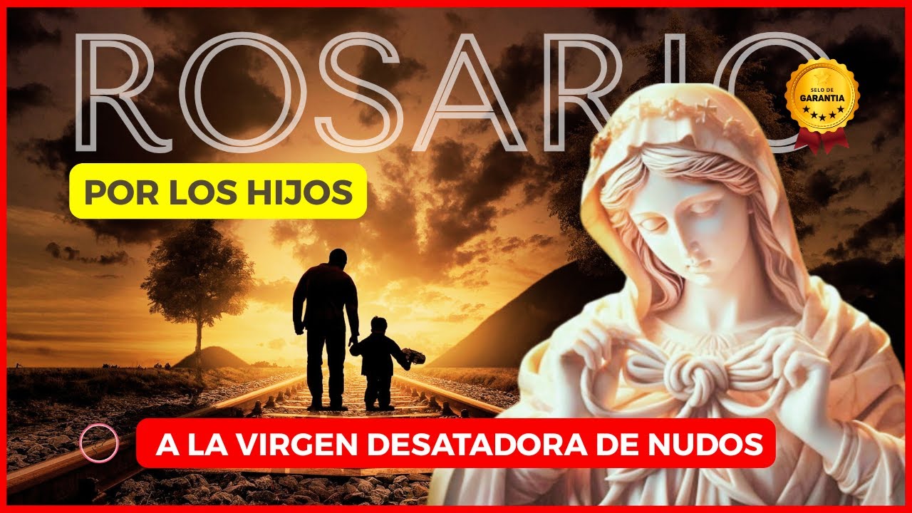 ROSARIO POR LOS HIJOS A LA VIRGEN DESATANUDOS🥇MILAGROSO 🙏 LIBERA, SANA Y PROTEGE 🙌