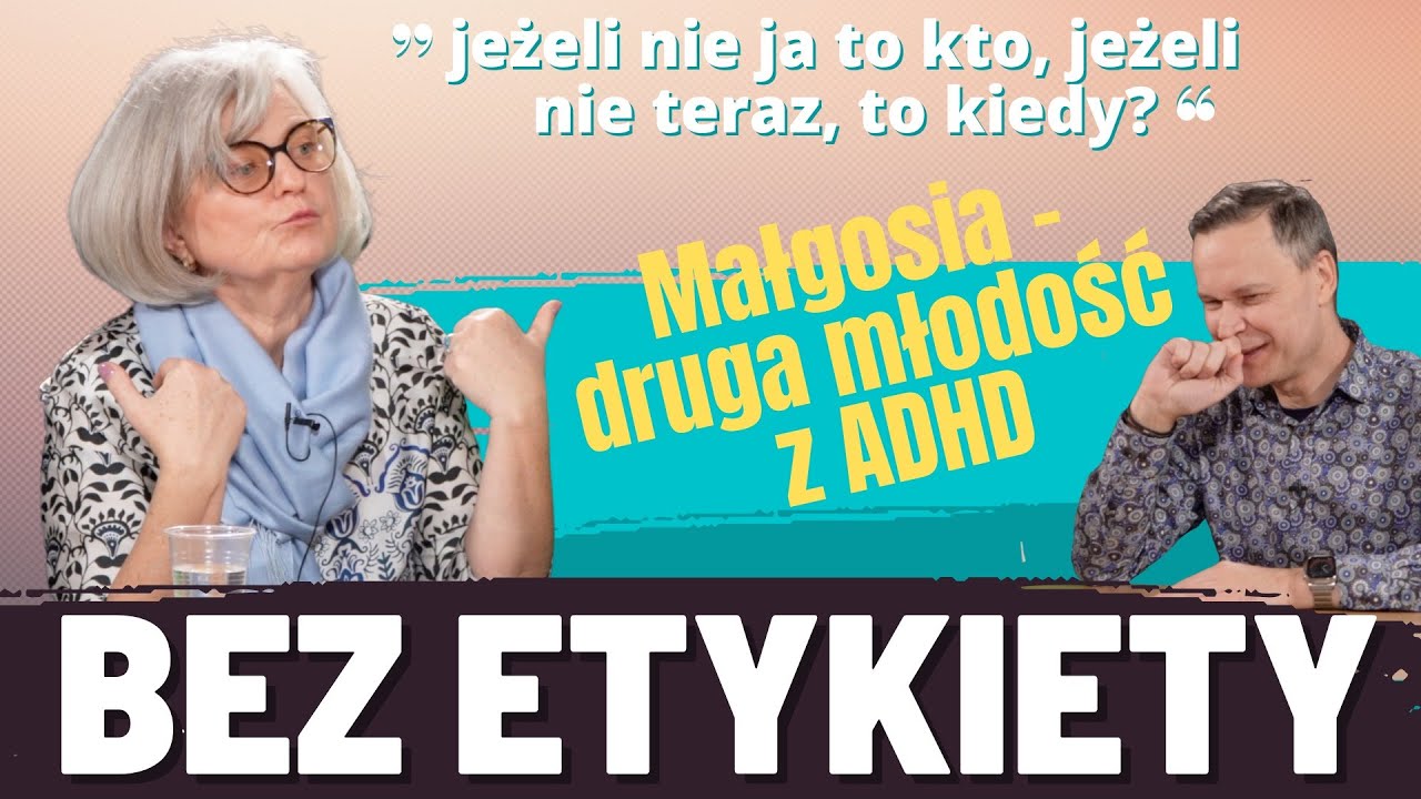 ADHD w dojrzałym wieku — „Bez etykiety”