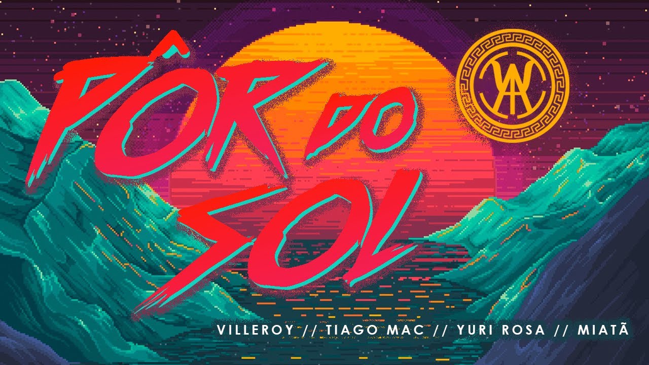 P&ocirc;r do Sol - Villeroy, Tiago Mac, Yuri Rosa, Miat&atilde; (Prod. Atl&acirc;ntida Co.)