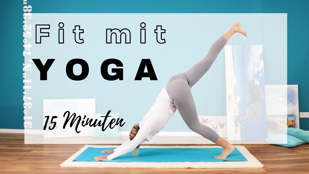 Fit mit Yoga | Ganzk&ouml;rper Yoga Training | Anti - Stress | After Work Yoga | Workout | 15 Min. &Uuml;bung