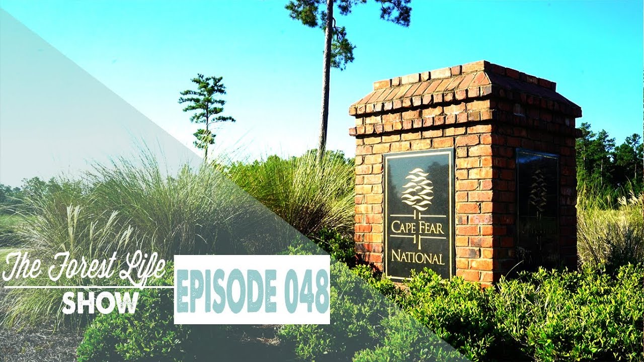 Community Feature | Cape Fear National | #TheForestLifeShow - Ep. 048