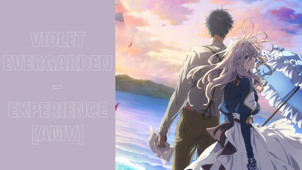 Violet Evergarden - Experience [AMV]
