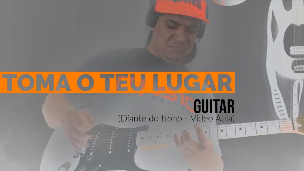 Toma o Teu Lugar - Diante do Trono - Video Aula / Guitarra
