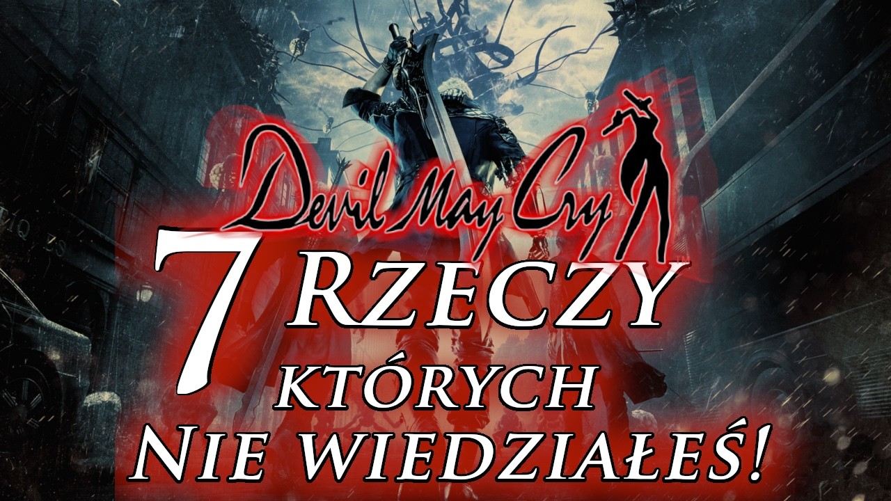 7 Rzeczy, których NIE WIEDZIAŁEŚ o Devil May Cry!