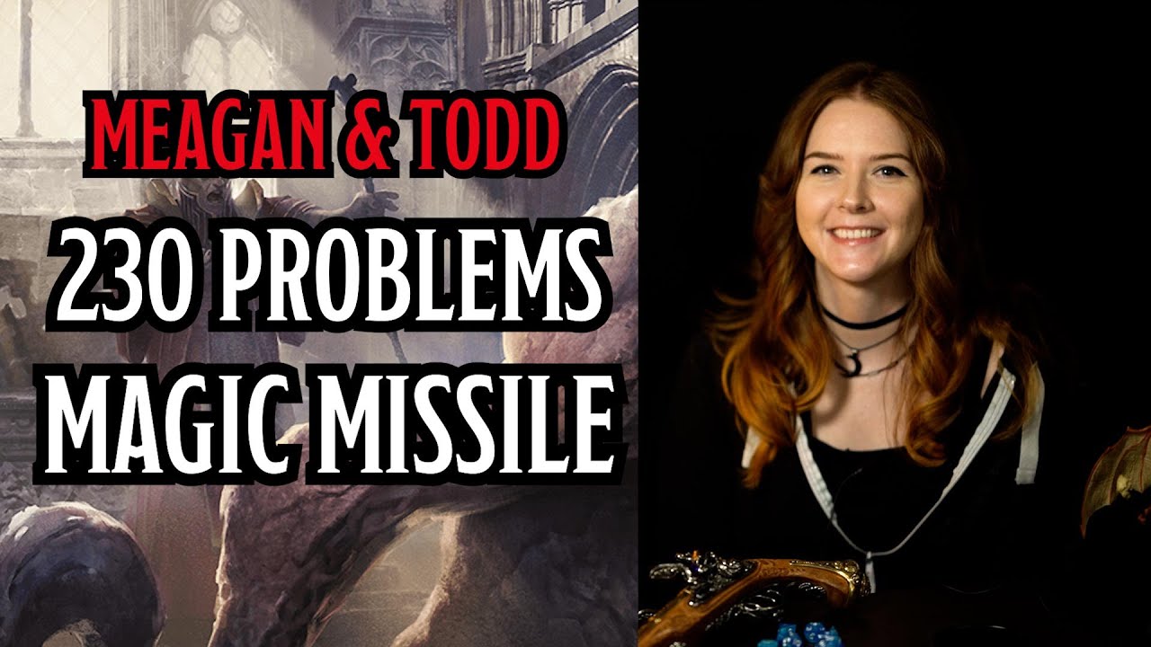 230 Problems with Magic Missile in D&D - Meagan & Todd
